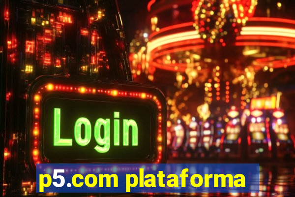 p5.com plataforma